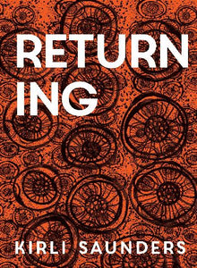 Returning by Kirli Saunders