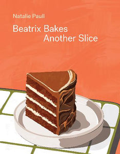 *Signed* Beatrix Bakes: Another Slice by Natalie Paull