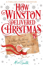 Load image into Gallery viewer, How Winston Delivered Christmas by Alex T Smith