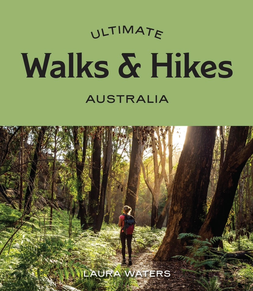Ultimate Walks & Hikes by Laura Waters
