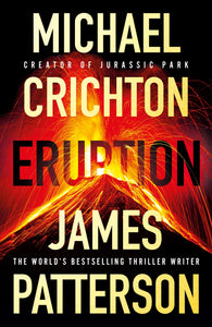 Eruption by Michael Crichton and James Patterson