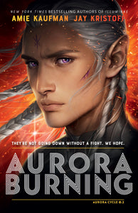 Aurora Cycle 2: Aurora Burning by Amie Kaufman and Jay Kristoff