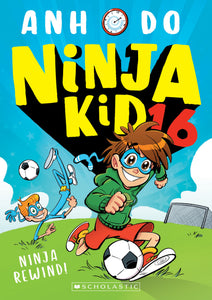 Ninja Kid 16: Ninja Rewind! by Anh Do