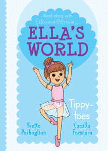 Ella's World (Book #4) Tippy-Toes by Yvette Poshoglian