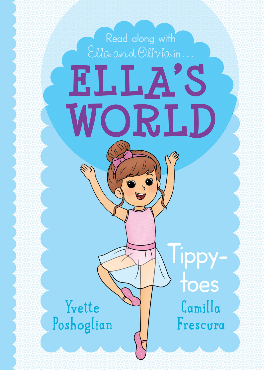 Ella's World (Book #4) Tippy-Toes by Yvette Poshoglian