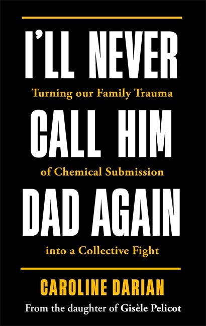 I'll Never Call Him Dad Again by Caroline Darian