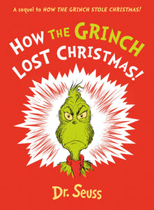 How the Grinch Lost Christmas by Dr Seuss and Alistair Heim