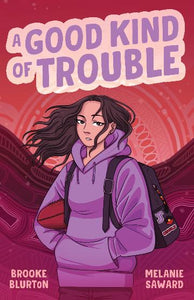 A Good Kind of Trouble by Brooke Blurton and Melanie Saward