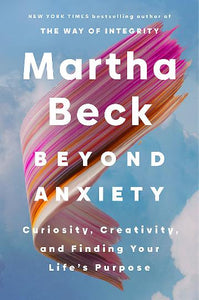 Beyond Anxiety by Martha Beck