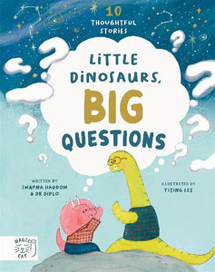 Little Dinosaurs, Big Questions by Swapna Haddow & Dr Diplo