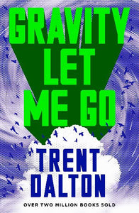 *PRE-ORDER 30 September* Gravity Let Me Go by Trent Dalton