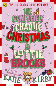 The Completely Chaotic Christmas of Lottie Brooks by Katie Kirby