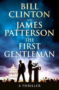 The First Gentleman by James Patterson and Bill Clinton