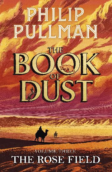 Book of Dust Volume Three: The Rose Field by Philip Pulman