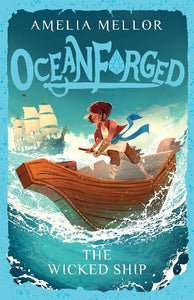 Oceanforged 1: The Wicked Ship by Amelia Mellor