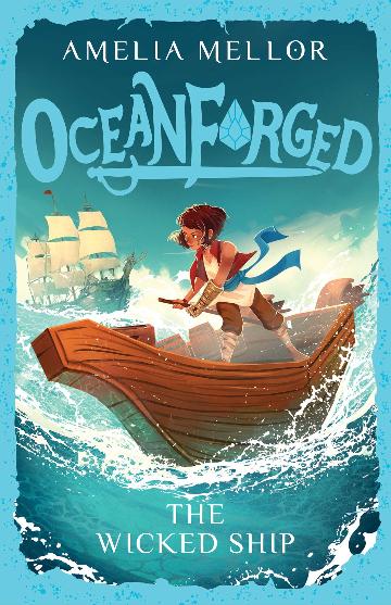 Oceanforged 1: The Wicked Ship by Amelia Mellor