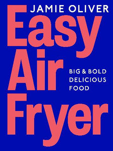 *PRE_ORDER 18th March* Easy Air Fryer by Jamie Oliver