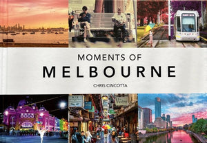 Moments of Melbourne by Chris Cincotta