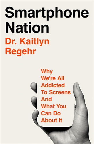 Smartphone Nation by Dr Kaitlyn Regehr