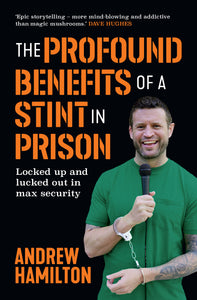 The Profound Benefits of a Stint in Prison by Andrew Hamilton