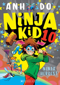 Ninja Kid 10: Ninja Heroes by Anh Do