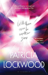 Will There Every Be Another You by Patricia Lockwood