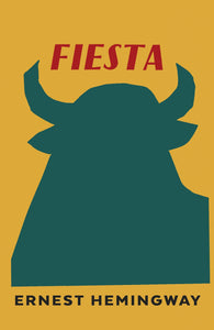 Fiesta: The Sun Also Rises by Ernest Hemingway