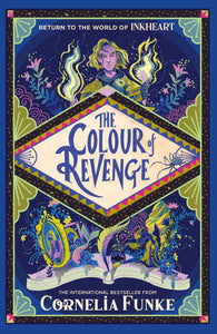 The Colour of Revenge (Inkheart 4) by Cornelia Funke