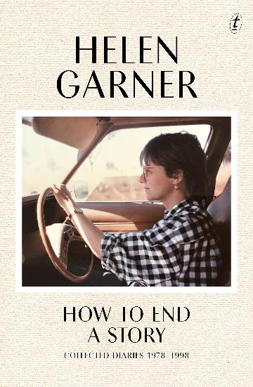 Hot to End a Story by Helen Garner