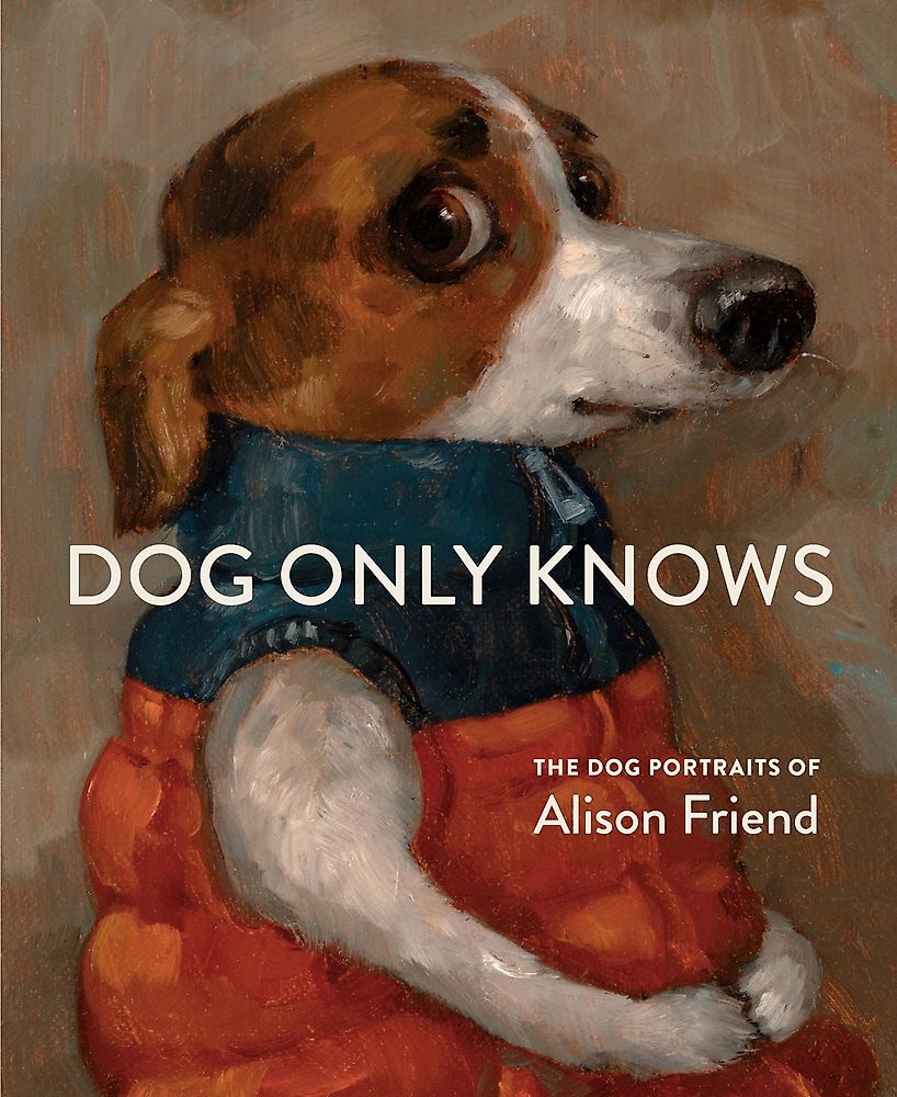 Dog Only Knows by Alison Friend