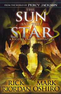 The Sun and the Star: A Nico di Angelo Adventure by Rick Riordan