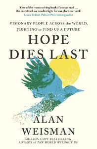 Hope Dies Last by Alan Weisman