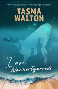 I Am Nannertgarrook by Tasma Walton