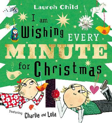 I Am Wishing Every Minute for Christmas by Lauren Child
