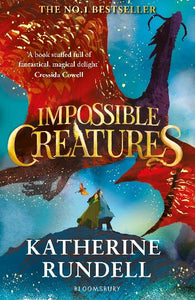 Impossible Creatures by Katherine Rundell