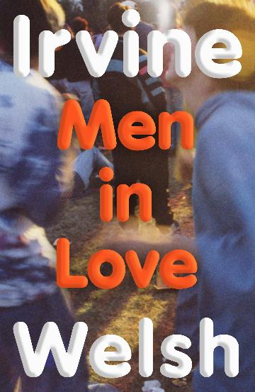 Men in Love by Irvine Welsh