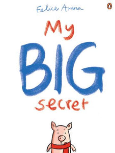 My Big Secret by Felice Arena