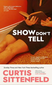 *PRE-ORDER 25 February* Show Don't Tell by Curtis Sittenfeld