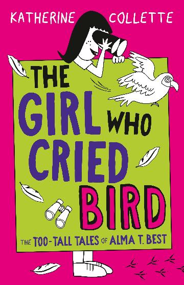 The Girl Who Cried Bird by Katherine Collette