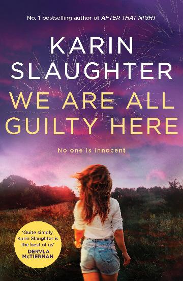 We Are All Guilty Here by Karin Slaughter