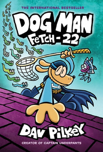 Dog Man: Fetch-22 (Book #8) by Dav Pilkey
