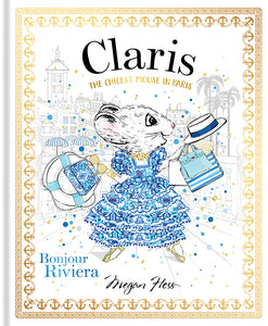 Claris The Chicest Mouse in Paris, Bonjour Riviera by Megan Hess