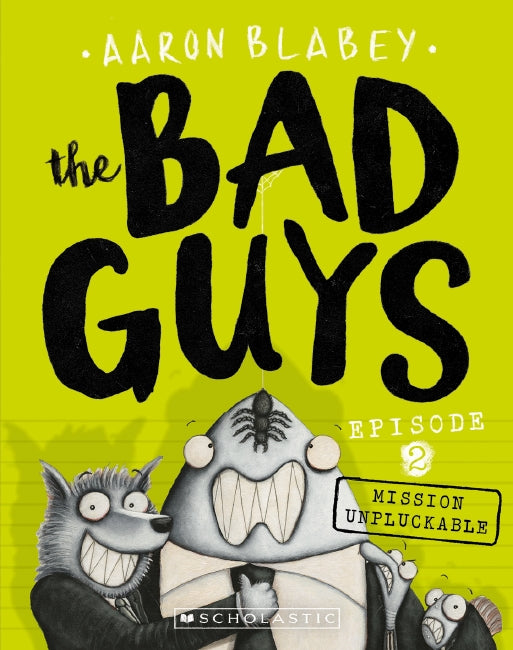 The Bad Guys Episode 2 Mission Unpluckable by Aaron Blabey