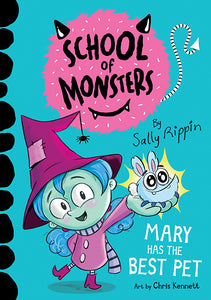 School of Mosters: Mary Has the Best Pet by Sally Rippin