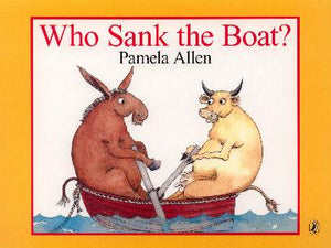 Who Sank the Boat by Pamela Allen
