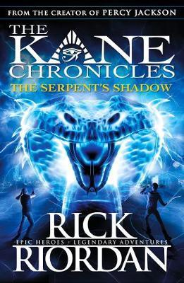 The Kane Chronicles Book 3: The Serpent's Shadow by Rick Riordan
