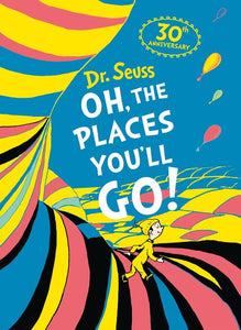 Oh, The Places You'll Go by Dr Seuss