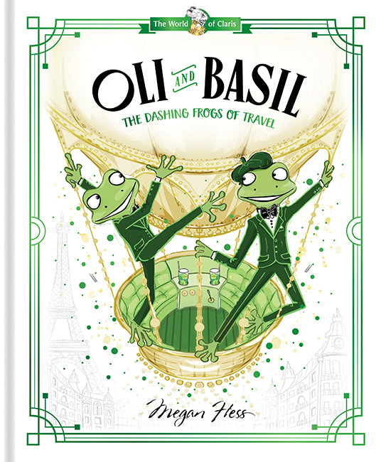 Oli and Basil: The Dashing Frogs of Travel by Megan Hess