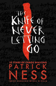 Chaos Walking 1: The Knife of Never Letting Go by Patrick Ness