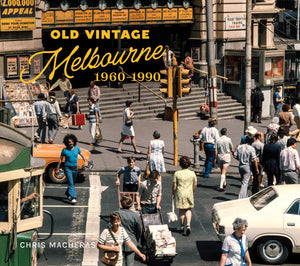 Old Vintage Melbourne 1960-1990 by Chris Macheras